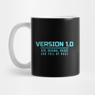 Version 1.0 - New, original, unique and full of bugs Mug